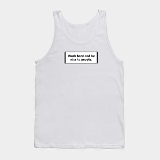 Work hard and be nice to people Tank Top